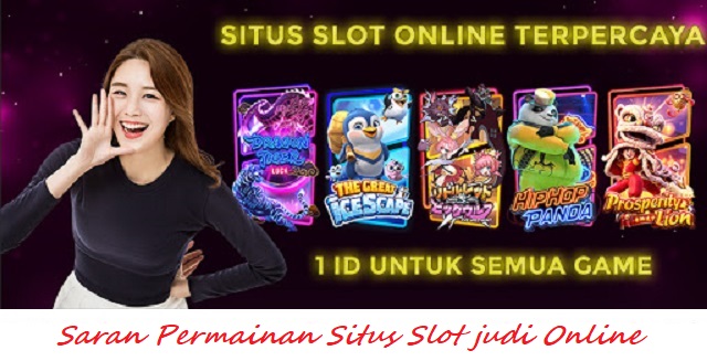 Saran Permainan Situs Slot judi Online