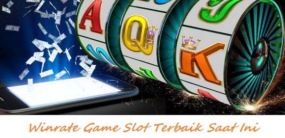 Winrate Game Slot Terbaik Saat Ini