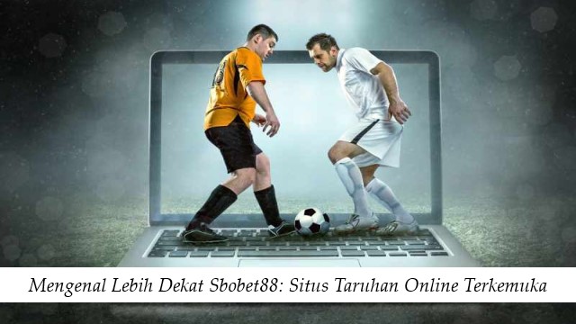 Mengenal Lebih Dekat Sbobet88