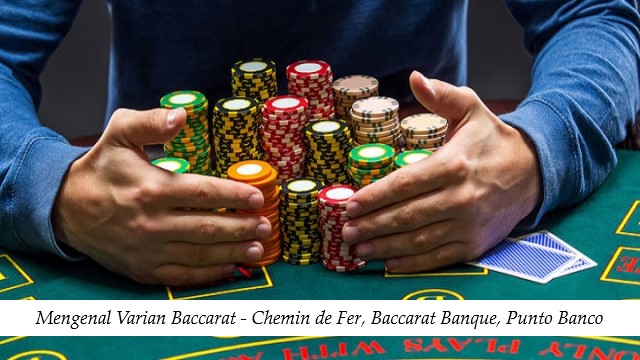 Mengenal Varian Baccarat - Chemin de Fer, Baccarat Banque, Punto Banco